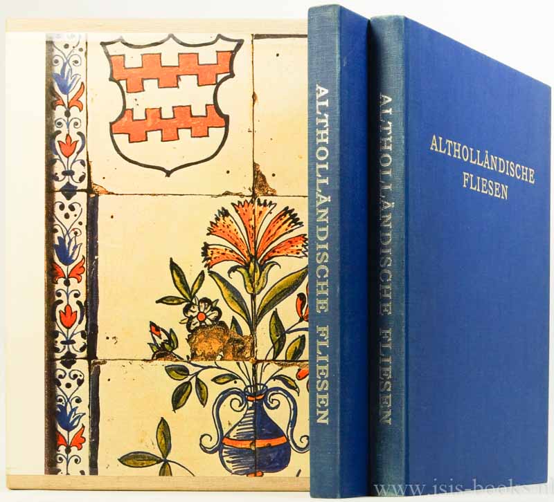 VIS, E.M., GEUS, C. DE - Althollndische Fliessen. bersetzt von Heinrch Wichmann. 2 volumes.