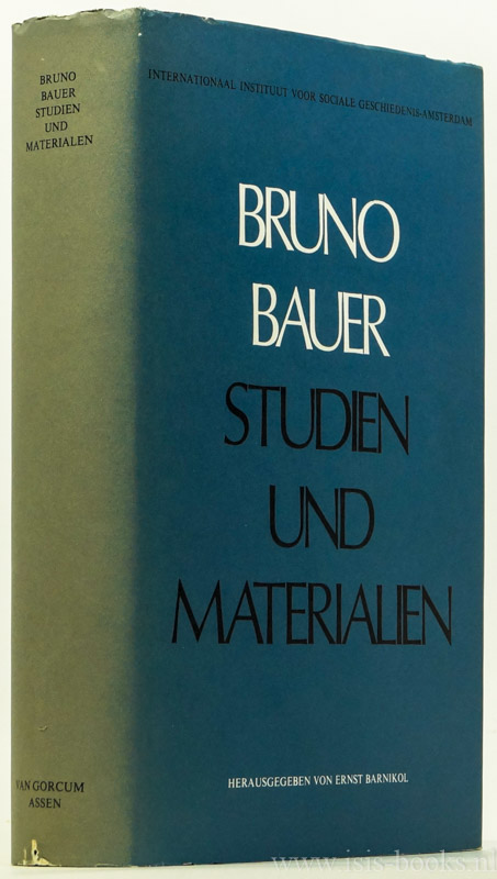BAUER, B., BARNIKOL, E. - Bruno Bauer. Studien und Materialen. Aus dem Nachlass ausgewhlt und zusammengestellt von Peter Reimer und Hans Martin Sass.
