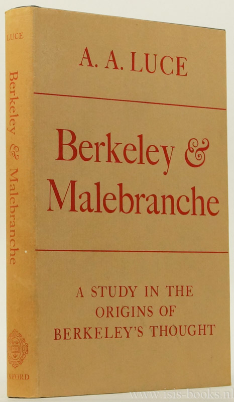 BERKELEY, G., LUCE, A.A. - Berkeley and Malebranche. A study in the origins of Berkeley's thought.