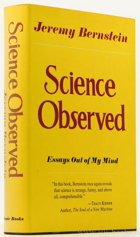 BERNSTEIN, J. - Science observed. Essays out of my mind.