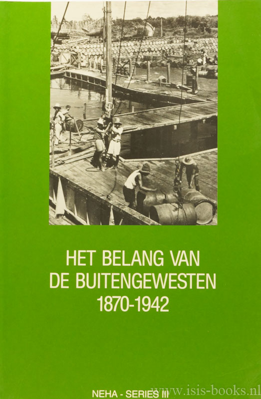 CLEMENS, A.H.P., LINDBLAD, J. TH., (RED.) - Het belang van de buitengewesten. Economische expansie en koloniale staatsvorming in de Buitengewesten van Nederlands-Indi 1870 - 1942.
