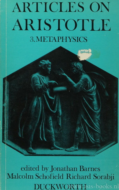 ARISTOTLE, ARISTOTELES, BARNES. J., SCHOFIELD, M., SORABJI, R., (ED.) - Articles on Aristotle. Volume 3: Metaphysics.