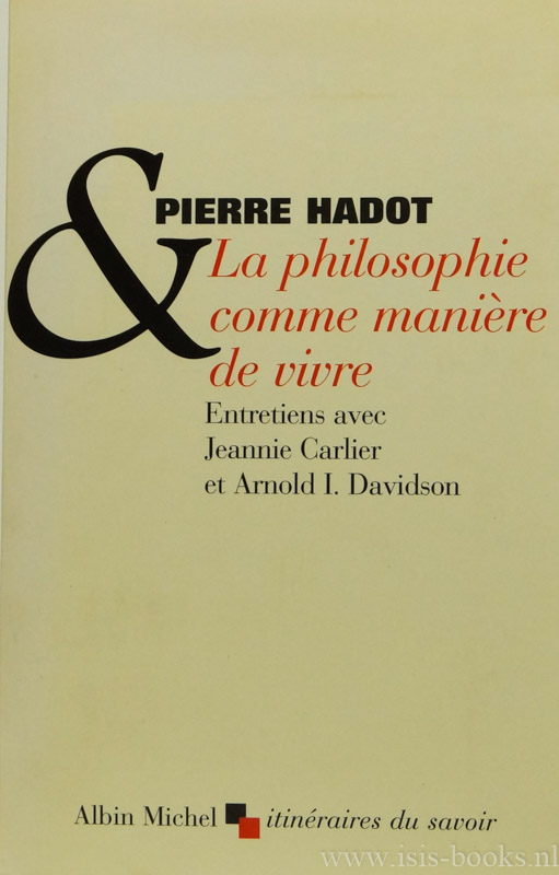 HADOT, P. - La philosophie comme manire de vivre. Entretiens avec Jeannie Carlier et Arnold I. Davidson.