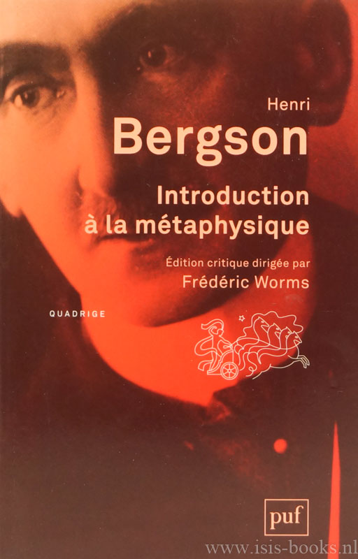 BERGSON, H. - Introduction  la mtaphysique. dition critique dirige par F. Worms.