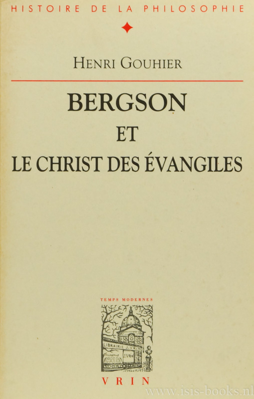 BERGSON, H., GOUHIER, H. - Bergson et le Christ des vangiles.