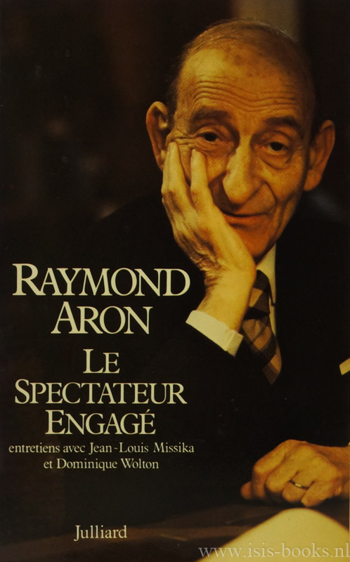 ARON, R. - Le spectateur engag. Entretiens avec Jean-Louis Missika et Dominique Wolton.