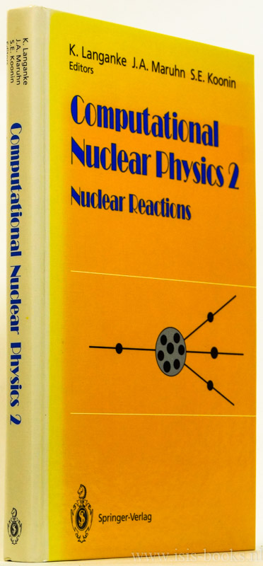 LANGANKE, K., MARUHN, J.A., KOONIN, S.E., (ED.) - Computational Nuclear Physics 2. Nuclear reactions. With 12 figures and two program diskettes.