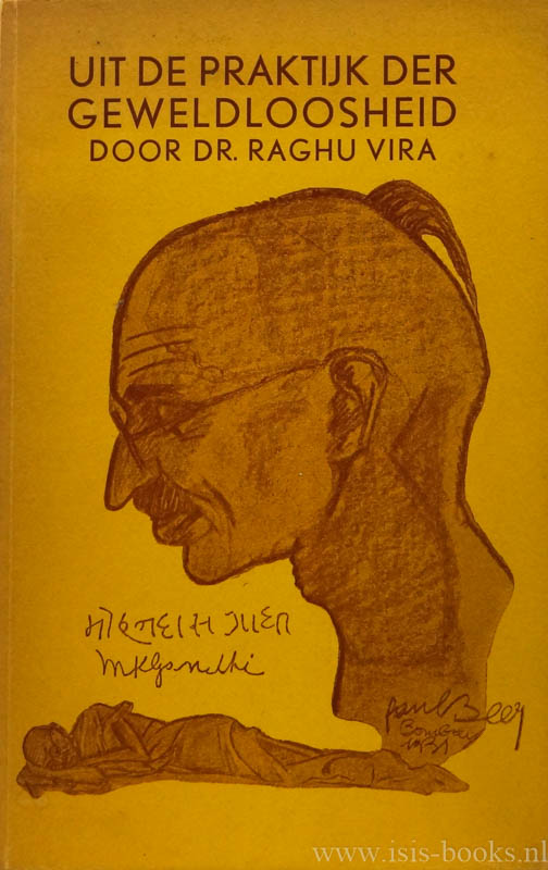 GANDHI, M.K., VIRA, R., - Uit de praktijk der geweldloosheid. (Dec. 1929-Maart 1931) Met uittreksels uit redevoeringen van Rabindranath Tagore en een inleiding van Henr. Roland Holst-van der Schalk