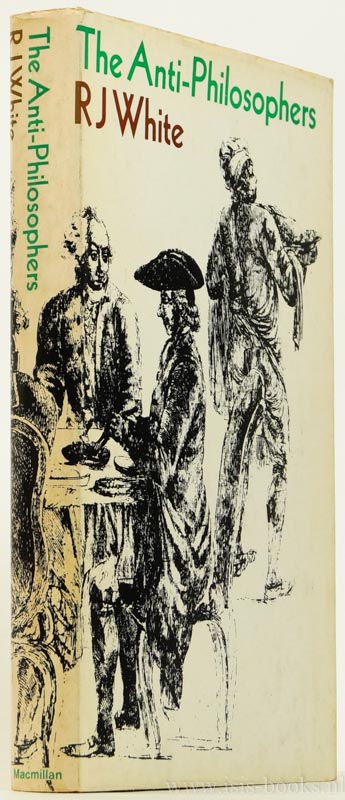 WHITE, R.J., - The anti-philosophers. A study of the philosophes in eighteenth century France.