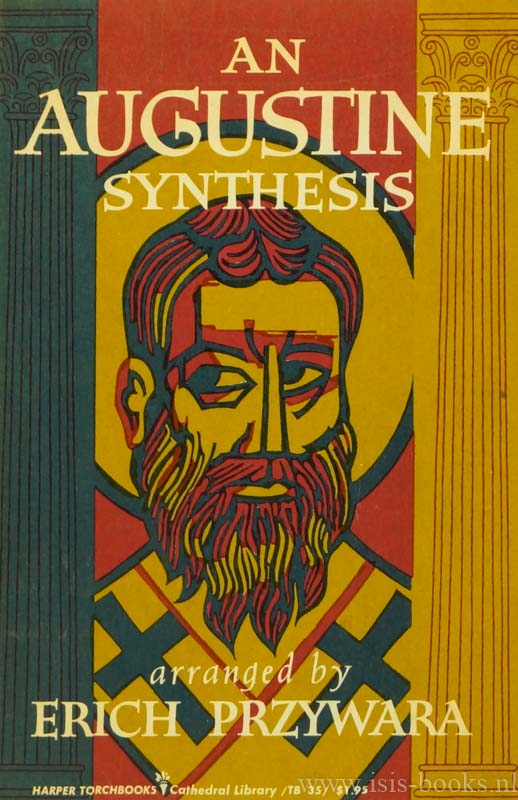 AUGUSTINUS, AURELIUS, PRZYWARA, E., (ED.) - An Augustine synthesis.