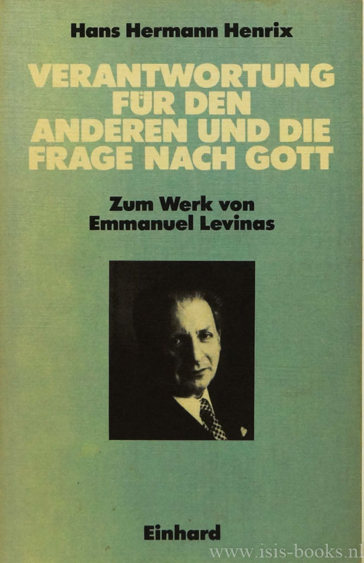 LEVINAS, ., HENRIX, H.H., (Hrsg.) - Verantwortung fr den Anderen - und die Frage nach Gott. Zum Werk von Emmanuel Levinas.