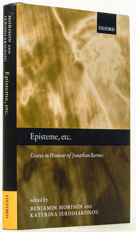 BARNES, J., MORISON, B., IERODIAKONOU, K., (EDS.) - Episteme, etc. Essays in honour of Jonathan Barnes.