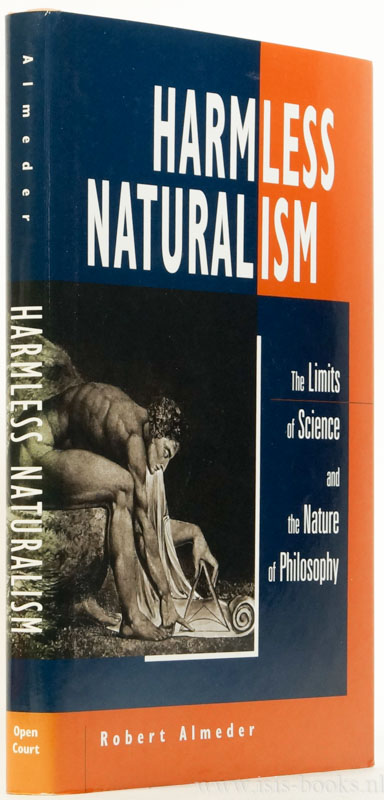 ALMEDER, R. - Harmless naturalism. The limits of science and the nature of philosophy.