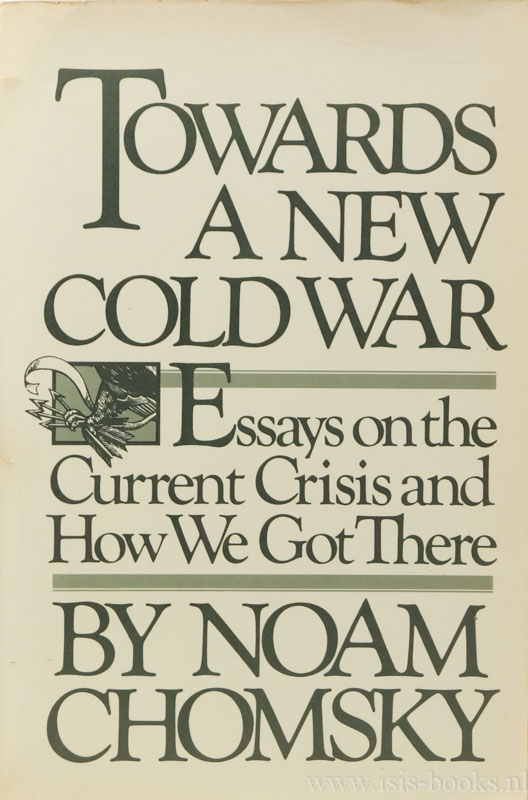 CHOMSKY, N. - Towards a new cold war. Essays on the current crisis and how we got there.