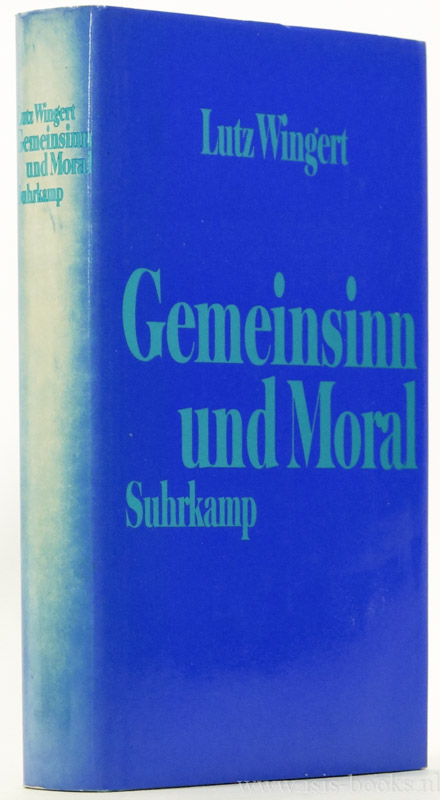 WINGERT, L. - Gemeinsinn und Moral. Grundzge einer intersubjektivistischen Moralkonzeption.