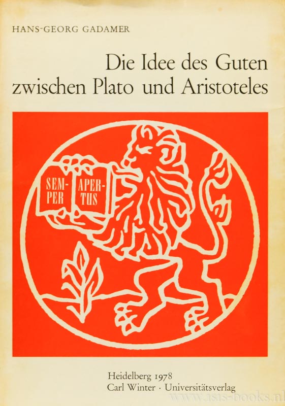 GADAMER, H.G. - Die Idee des Guten zwischen Plato und Aristoteles. Vorgetragen am 10.1.1976