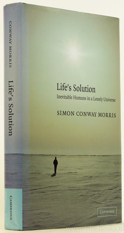 MORRIS, S.C. - Life's solution. Inevitable humans in a lonely universe.