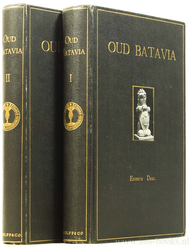 OUD BATAVIA - Oud Batavia. Gedenkboek uitgegeven door het Bataviaasch Genootschap van Kunsten en Wetenschappen naar aanleiding van het driehonderdjarig bestaan der stad Batavia. Compleet in 2 delen.
