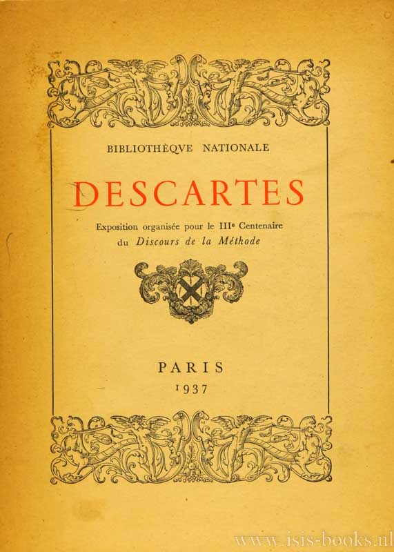 DESCARTES, R., ALVERNY, M.T. D', (RED.) - Descartes. Exposition organise pour le IIIe centenaire du Discours de la mthode.