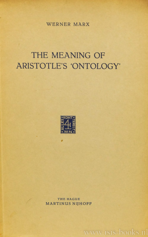 ARISTOTELES, ARISTOTLE, MARX, W. - The meaning of Aristotle's ontology.
