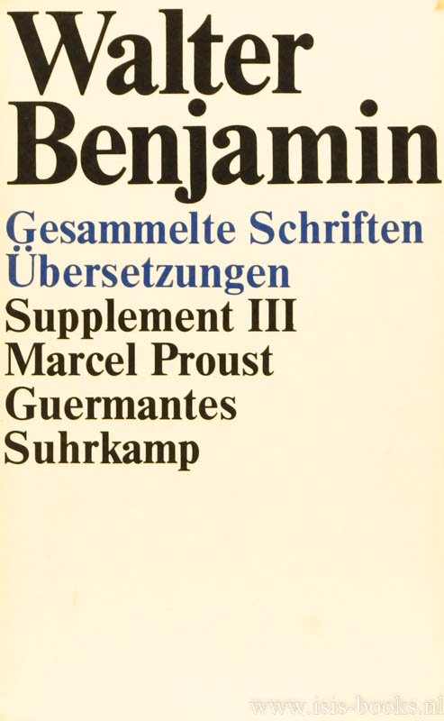 BENJAMIN, W., TIEDEMANN-BARTELS, H., (HRSG.) - bersetzungen. Supplement III. Marcel Proust. Guermantes. bersetzt von Walter Benjamin und Franz Hessel.