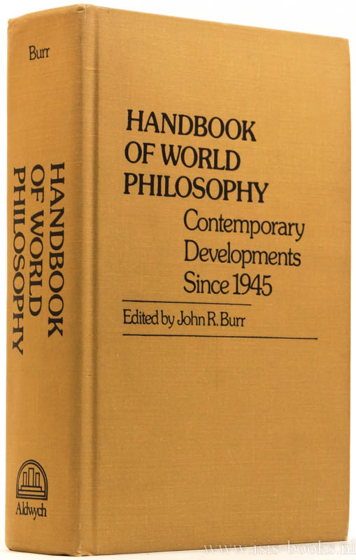 BURR, J.R., (ED.) - Handbook of world philosophy. Contemporary developments since 1945.
