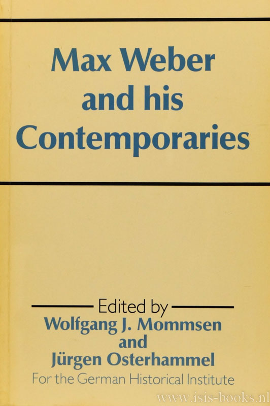 WEBER, M., MOMMSEN, W.J., OSTERHAMMEL, J., (ED.) - Max Weber and his contemporaries.