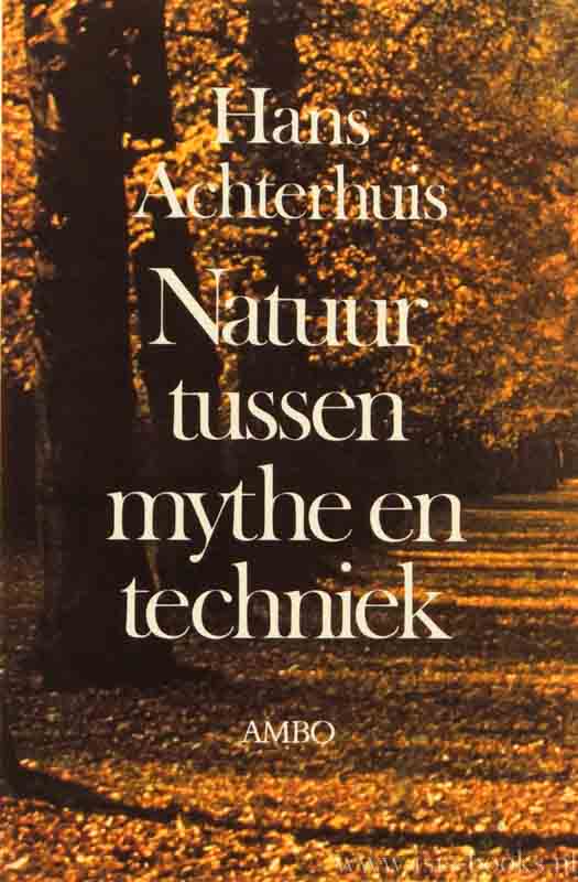 ACHTERHUIS, H. - Natuur tussen mythe en techniek.