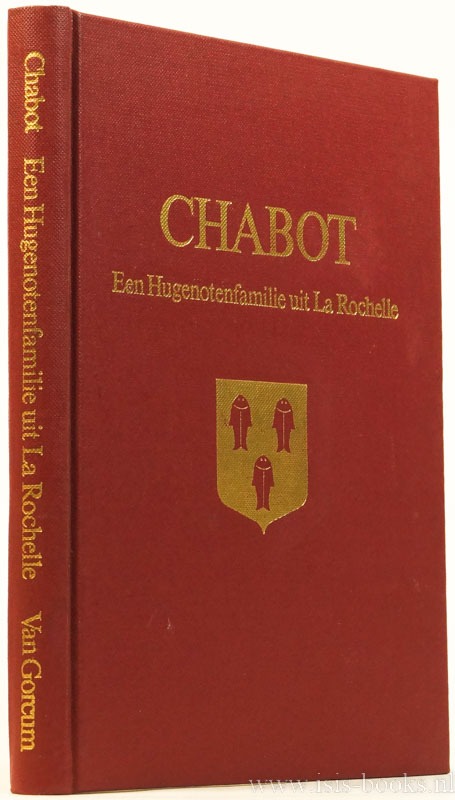 TAUDIN CHABOT, J.J.M. - Cabot. Een Hugenotenfamilie uit La Rochelle en vele naamgenoten.