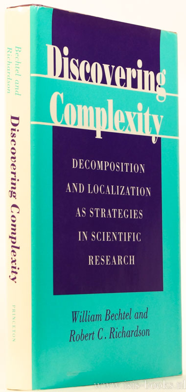 BECHTEL, W., RICHARDSON, R.C. - Discovering complexity. Decomposition and localization as strategies in scientific research.