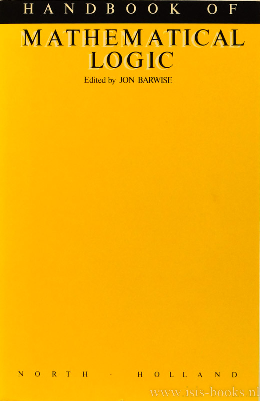 BARWISE, J., (ED.) - Handbook of mathematical logic. With the cooperation of H.J. Keisler, K. Kunen, Y.N. Moschovakis, A.S. Troelstra.