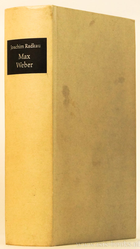 WEBER, M., RADKAU, J. - Max Weber. Die Leidenschaft des Denkens.