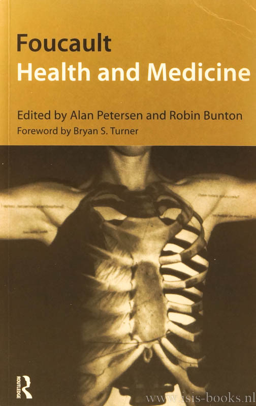 FOUCAULT, M., PETERSEN, A., BUNTON, R., (ED.) - Foucault, health and medicine. Foreword by Bryan S. Turner.