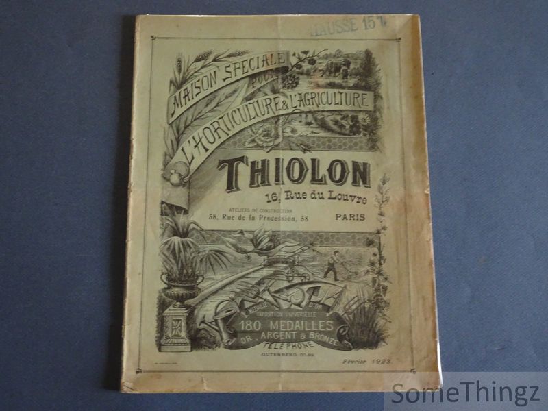 N/A. - Thiolon. - Thiolon 16, Rue du Louvre Paris. Maison spciale pour l'horticulture & l'agriculture. Spcialit de clotures por Parcs, Chasses et Jardins. Grilles - Portes - Marquises. [Catalogue des produits, fvrier 1923.]