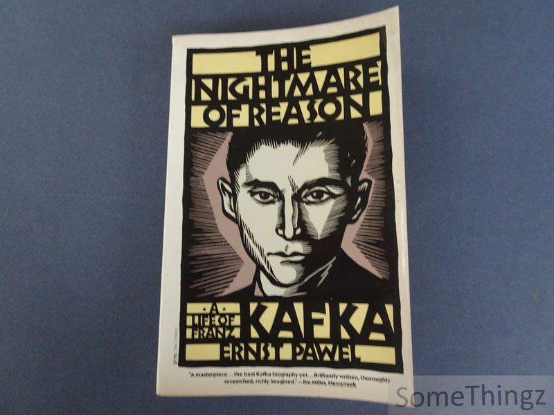 Ernst Pawel. - The nightmare of Reason - A life of Franz Kafka.
