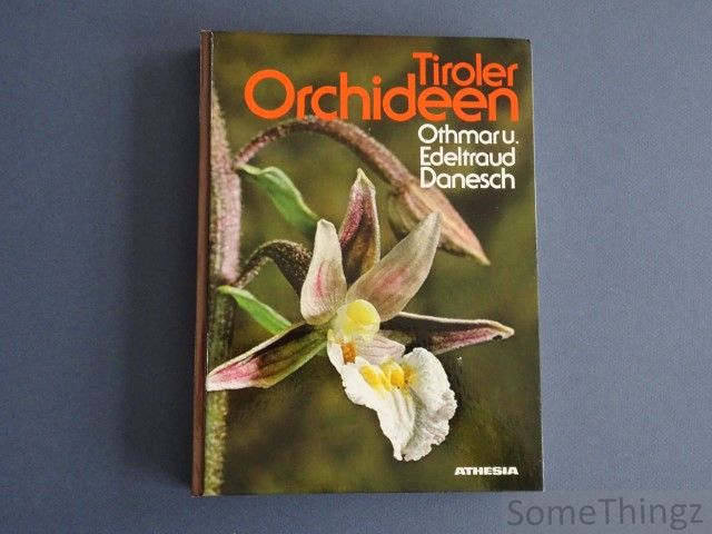 Danesch, Othmar und Edeltraud. - Tiroler Orchideen.