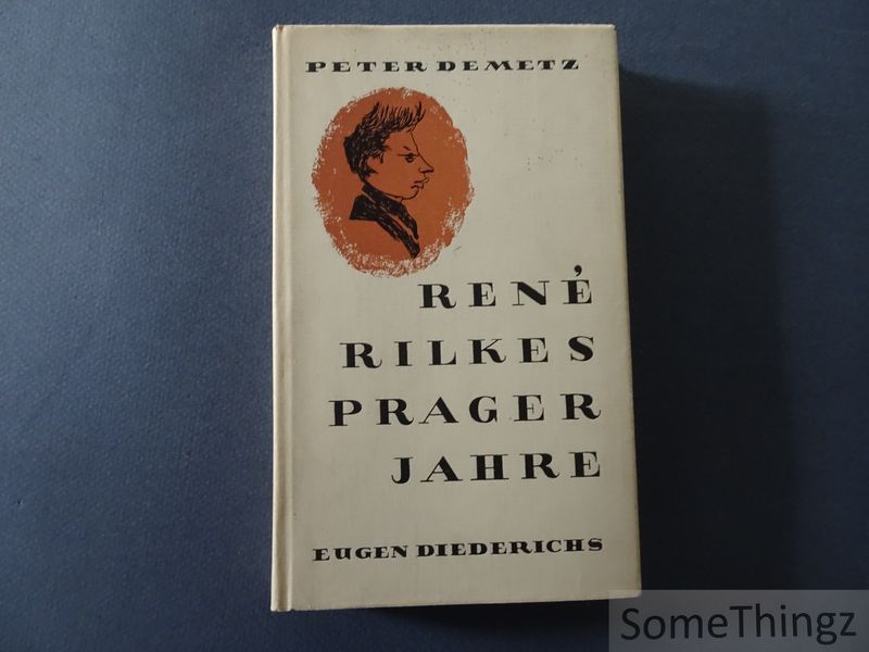 Demetz, Peter - Rene Rilkes Prager Jahre.