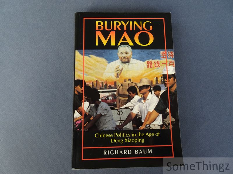 Baum, Richard - Burying Mao. Chinese Politics in the Age of Deng Xiaoping.
