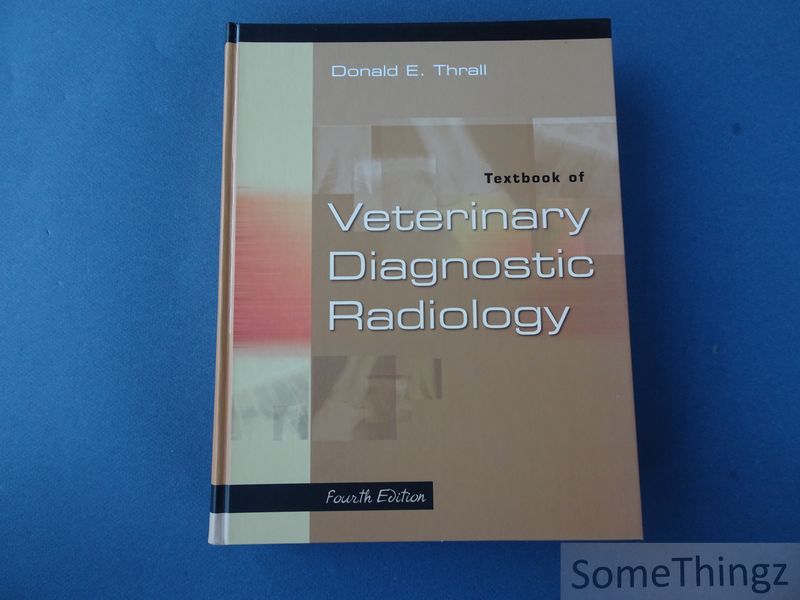 Donald E. Thrall. - Textbook of Veterinary Diagnostic Radiology. [4th Edition, 2002]
