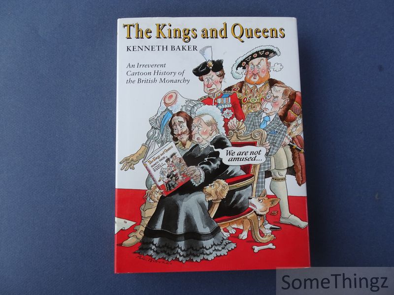 Baker, Kenneth. - The Kings and Queens: An Irreverent Cartoon History of the British Monarchy.
