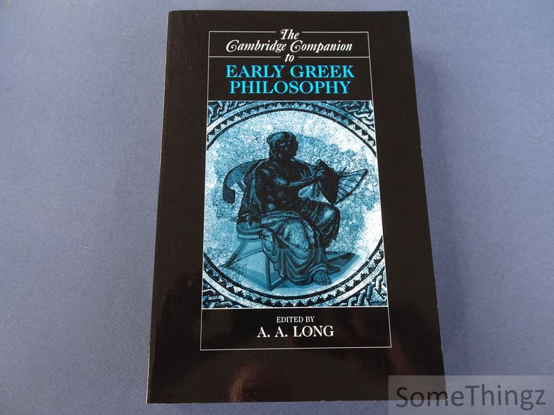 A.A. Long (edit.) - The Cambridge Companion to Early Greek Philosophy.