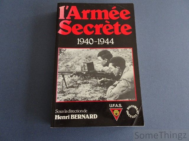Bernard, Henri. - L'Arme Secrte 1940-1944