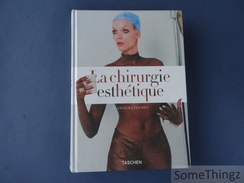 Angelika Taschen (ed.) - La chirurgie esthtique.