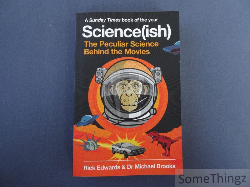 Edwards, Rick and Michael Brooks. - Science(ish). The Peculiar Science Behind the Movies.