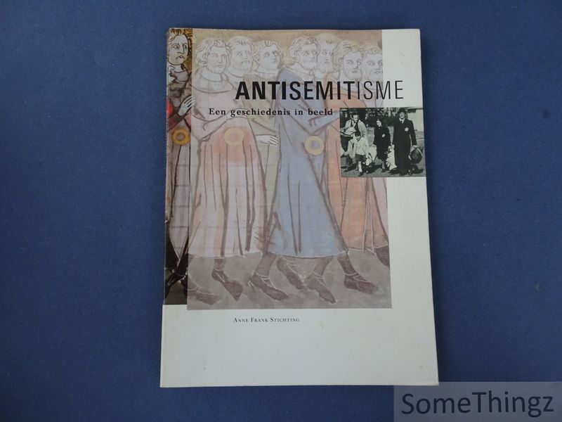 Boonstra, J. e.a. (red.) - Antisemitisme. Een geschiedenis in beeld.
