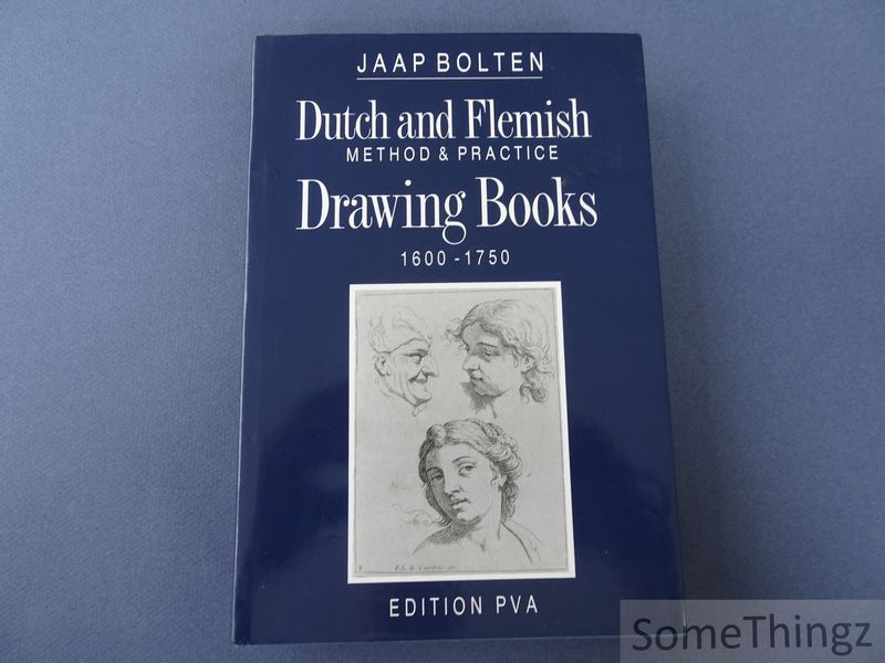 Bolten, Jaap. - Dutch and Flemish Drawing Books 1600-1750. Method & Practice.