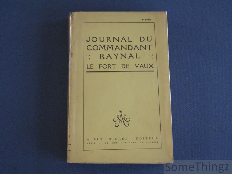 Commandant Raynal. - Journal du commandant Raynal. Le fort de Vaux.