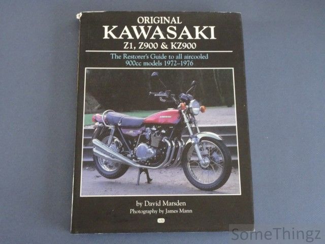 David Marsden - Original Kawasaki Z1, Z900 and KZ900: The Restorer's Guide to All Aircooled 900cc Models, 1972-76
