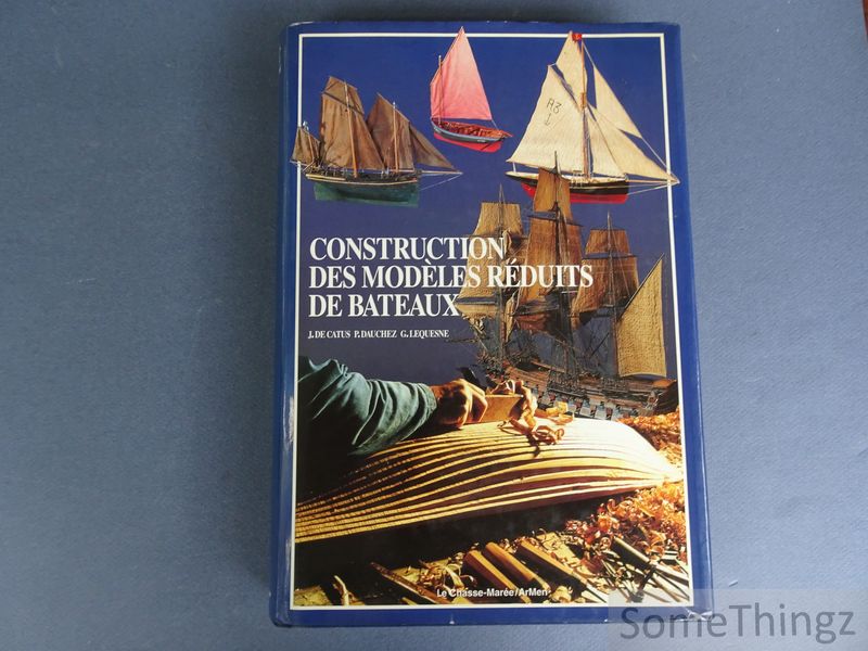 Catus J. (de) / Dauchez P. / Lequesne G. - Construction des modles rduits de bateaux.