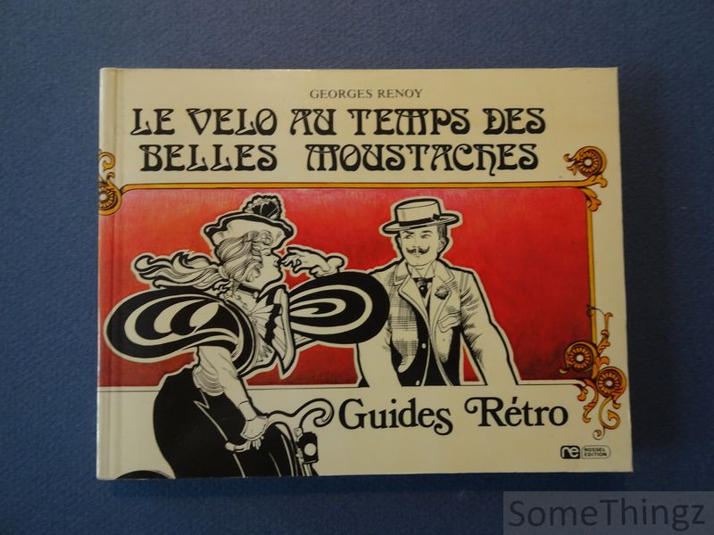 Georges Renoy. - Le vlo au temps des belles moustaches.